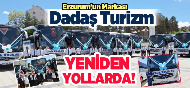 Erzurum’un efsane firması Dadaş Turizm Perşembe günü seferlerine yeniden başlıyor.