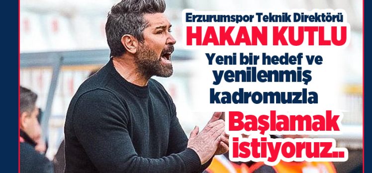 Teknik Direktör Hakan Kutlu, Erzurumspor’la tekrar anlaşma sağladığını ve mutlu olduğunu söyledi.