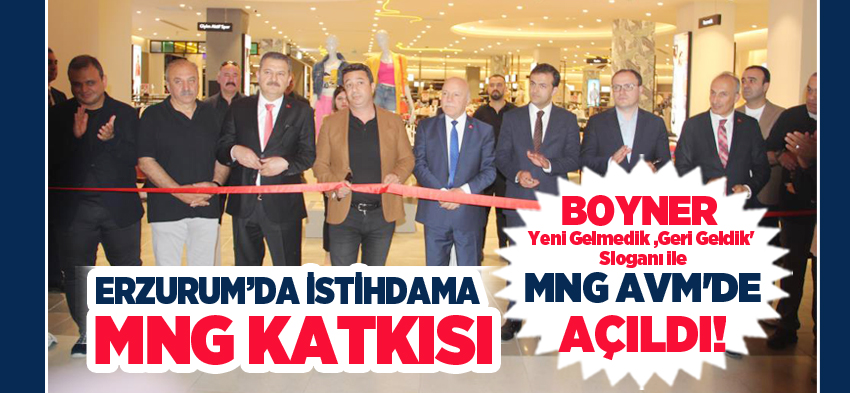 Boyner Mağazası, ”Yeni Gelmedik Geri Geldik” sloganı ile Erzurum MNG AVM’ de törenle açıldı. 