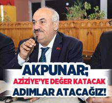 Başkan Akpunar, rutin belediyecilik hizmetleri yanında Aziziye’yi marka bir ilçe haline getireceğiz.