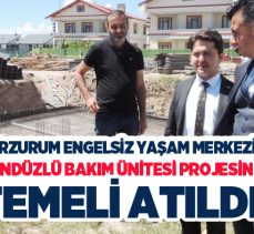 Erzurum Engelsiz Yaşam Merkezi Gündüzlü Bakım Ünitesi projesinin temel atma töreni yapıldı.