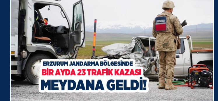 Erzurum’da jandarma bölgesinde Mayıs ayında meydana gelen 23 trafik kazasında 49 kişi yaralandı.