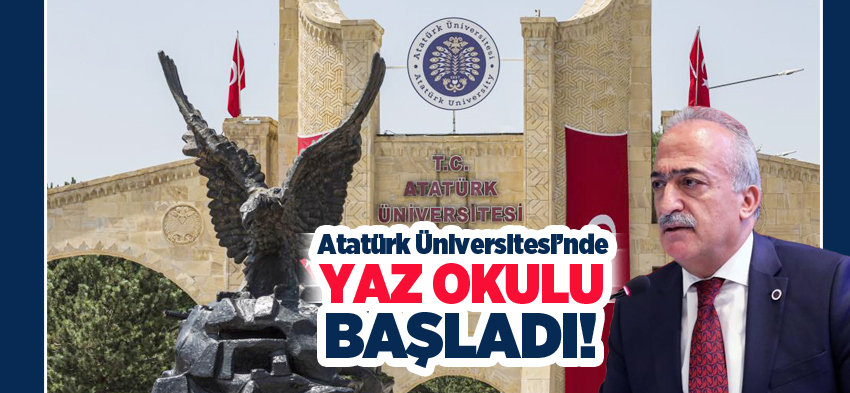 Atatürk Üniversitesinde  Yaz Okulu uygulaması; toplamda 7 bin 273 öğrenciyle eğitime başladı.