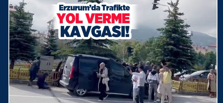 Erzurum’da trafikte yol verme tartışmasıyla başlayan sözlü atışma bir anda kavgaya döndü.