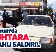 Erzurum’da,  Yakutiye İlçesi Kurtuluş Mahallesi Muhtarı Kürşat Oğurlu ayağından vuruldu.