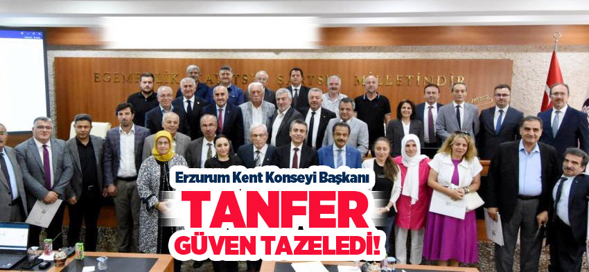 Erzurum Kent Konseyi dördüncü genel kurulunda Başkan Hüseyin Tanfer güven tazeledi.