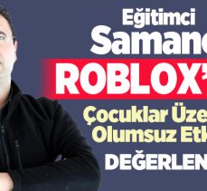 Eğitimci Abdullah Samancı, Roblox’un çocuklar üzerindeki olumsuz etkilerini değerlendirdi.