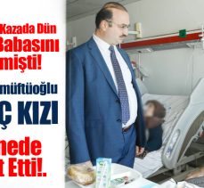 Rektör Hacımüftüoğlu, Erzurum’daki kazada anne ve babasını kaybeden genç kızı ziyaret etti..