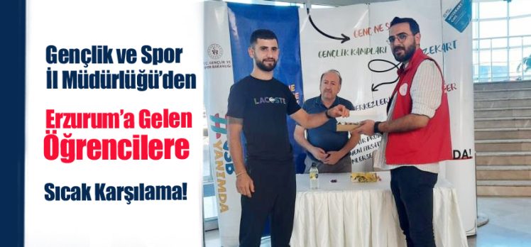 Gençlik ve Spor İl Müdürlüğü, Erzurum’a gelen öğrenciler havalimanı, otogar ve tren garında karşılıyor.