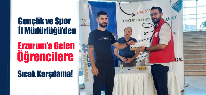 Gençlik ve Spor İl Müdürlüğü, Erzurum’a gelen öğrenciler havalimanı, otogar ve tren garında karşılıyor.