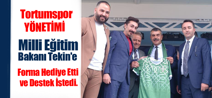 Tortumspor, Milli Eğitim Bakanı Prof. Dr. Yusuf Tekin’e forma hediye etti ve destek istedi.