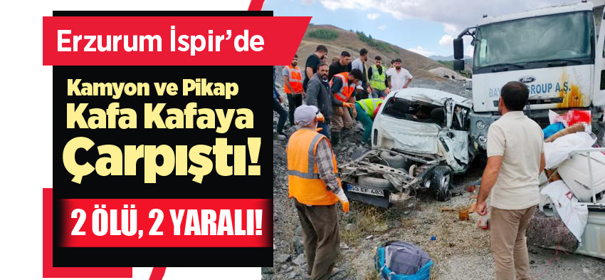 Erzurum İspir’de meydana gelen trafik kazasında 2 kişi hayatını kaybetti,1’i ağır 2 kişi yaralandı.