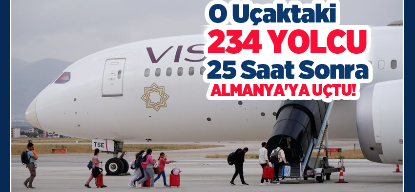 Erzurum’a acil iniş yapmak zorunda kalan uçağın 234 yolcusu, ikinci uçakla Almanya’ya uçtu!…