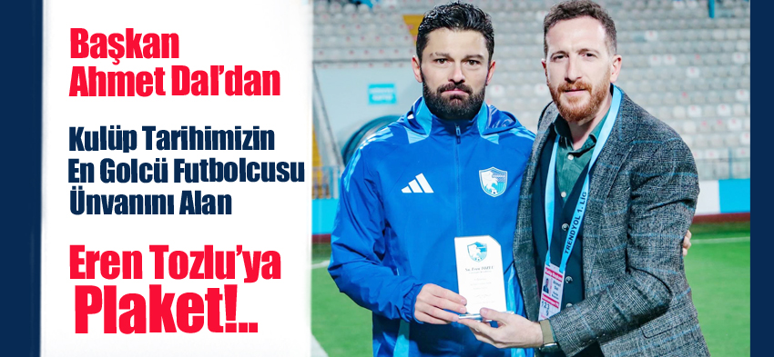 Erzurumspor FK Başkanı Ahmet Dal, kulüp tarihinin en golcü futbolcusu Eren Tozlu’ya  plaket verdi.