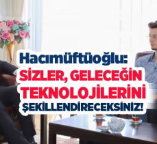 Hacımüftüoğlu, ATA AIT Simurg Savaşan İHA Ekibi ve T Turks Roket Takımı, makamında ağırladı.