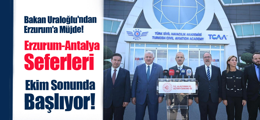 Ulaştırma ve Altyapı Bakanı Abdulkadir Uraloğlu , Antalya-Erzurum seferleri başlıyor dedi.!..