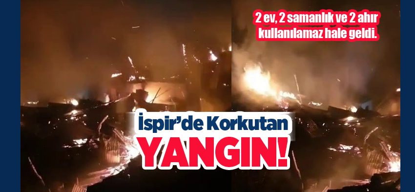 Erzurum’un İspir ilçesi Taşbaşı Mahallesi’nde çıkan yangında korku dolu anlar yaşandı.