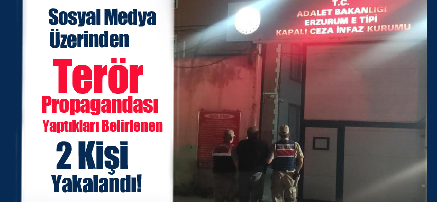 Erzurum’da sosyal medya üzerinden terör propagandası yaptıkları belirlenen 2 kişi yakalandı.