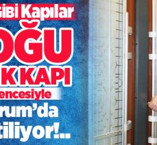 “Kale kapısı gibi sağlam ve güven veren” kapılar ‘Doğu Çelik Kapı’ güvencesiyle Erzurum’da üretiliyor!