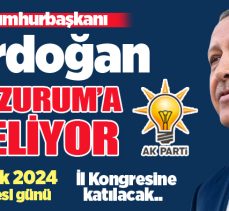 Cumhurbaşkanı Recep Tayyip Erdoğan 14 Aralık Cumartesi 2024 günü  Erzurum’a geliyor!