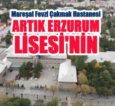 Eski Mareşal Fevzi Çakmak Hastanesi Binası, Erzurum Lisesinin hizmetine tahsis edildi.