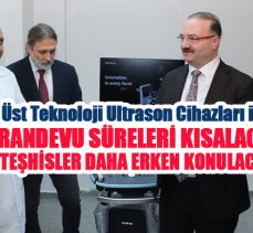 Üst teknoloji ultrason cihazları Atatürk Üniversitesi Araştırma Hastanesinde kullanılmaya başlandı.