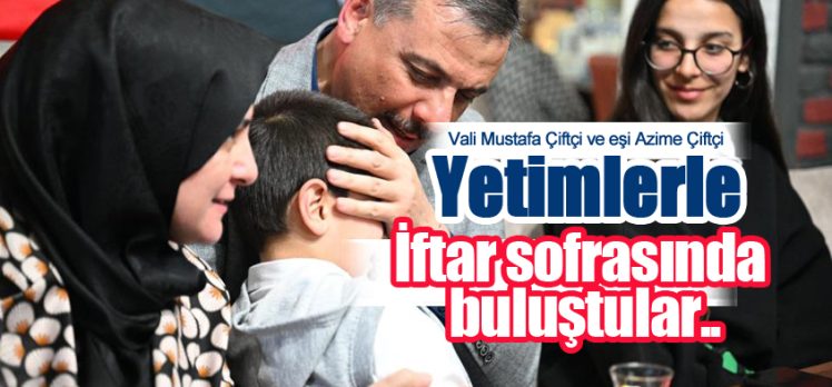 Vali Mustafa Çiftçi ve eşi Azime Çiftçi, Dünya Yetimler Günü iftar sofrasında buluştular… Vali Mustafa Çiftçi ve eşi Azime Çiftçi, Dünya Yetimler Günü iftar sofrasında buluştular…
