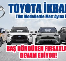 Toyota İkbal’de Mart ayına özel tüm modellerde baş döndüren fırsatlar devam ediyor!……
