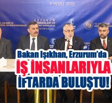 Çalışma ve Sosyal Güvenlik Bakanımız Işıkhan Erzurum’da iş adamlarıyla iftarda bir araya geldi.