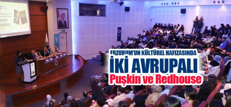 Puşkin ve Redhouse, kültür turizmi bağlamında Atatürk Üniversitesi’nde ele alındı!………. Puşkin ve Redhouse, kültür turizmi bağlamında Atatürk Üniversitesi’nde ele alındı!……….
