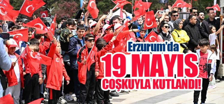 19 Mayıs Atatürk’ü Anma Gençlik ve Spor Bayramı Erzurum’da da coşkuyla kutlandı…………… 19 Mayıs Atatürk’ü Anma Gençlik ve Spor Bayramı Erzurum’da da coşkuyla kutlandı……………