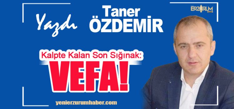 Taner Özdemir; “Vefa nedir bilir misin? Ezber değil, tekrar değil; hatırlamak değil… Unutmamaktır.”  Taner Özdemir; “Vefa nedir bilir misin? Ezber değil, tekrar değil; hatırlamak değil… Unutmamaktır.”