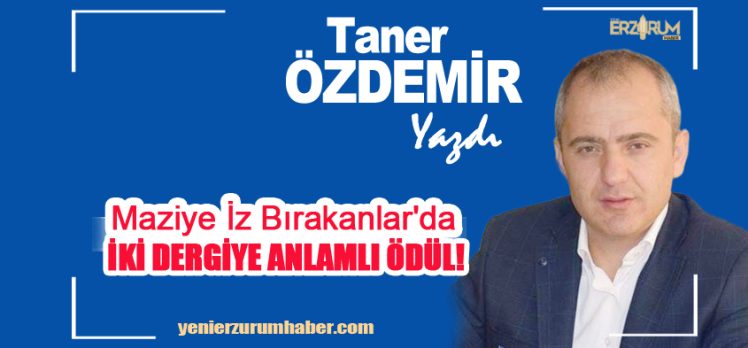 Taner Özdemir Yazdı : “Maziye İz Bırakanlar ödül töreninde iki dergiye anlamlı ödül!…..” Taner Özdemir Yazdı : “Maziye İz Bırakanlar ödül töreninde iki dergiye anlamlı ödül!…..”