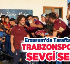 Yeni sezona Erzurum’da hazırlanan Trabzonspor kafilesi, bugün taraftarla buluştu!……….