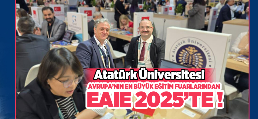 Atatürk Üniversitesi, Avrupa’nın en büyük eğitim fuarlarından EAIE 2025’te yer aldı!……..