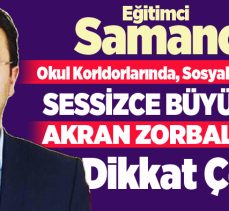 Eğitimci Samancı; Okul koridorlarında, sessizce büyüyen akran zorbalığı sorununa dikkat çekti..