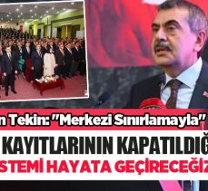 Bakan Tekin: “Merkezi sınırlamayla okul kayıtlarının kapatıldığı bir sistemi hayata geçireceğiz”