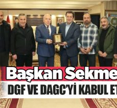 Erzurum Büyükşehir Belediye Başkanı Mehmet Sekmen, DGF ve DAGC’yi kabul etti!……………..