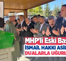 MHP’eski Palandöken Belediye Başkanı İsmail Hakkı Asiltürk, dualarla son yolculuğuna uğurlandı.