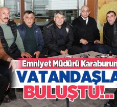 Emniyet Müdürü Onur Karaburun,‘Huzur Toplantısı’ buluşmasında vatandaşlarla bir araya geldi.