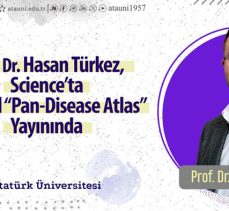 Dünyada bir ilk:  Prof. Dr. Hasan Türkez, Science’ta Küresel “Pan-Disease Atlas” yayınında…