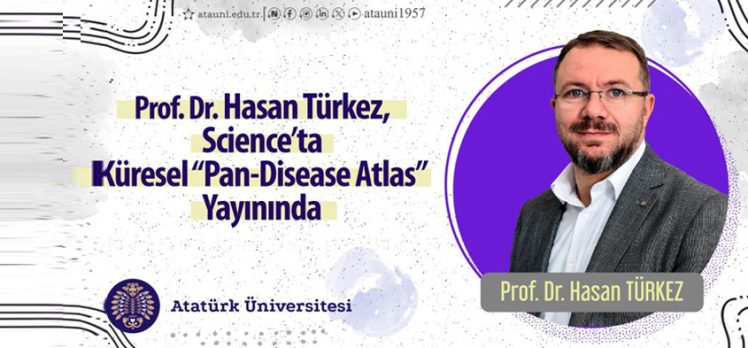 Dünyada bir ilk:  Prof. Dr. Hasan Türkez, Science’ta Küresel “Pan-Disease Atlas” yayınında… Dünyada bir ilk:  Prof. Dr. Hasan Türkez, Science’ta Küresel “Pan-Disease Atlas” yayınında…