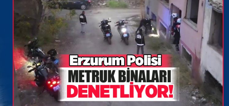 Erzurum Emniyet Müdürlüğü’ne bağlı ekipler, metruk bina operasyonlarını sürdürüyor. Erzurum Emniyet Müdürlüğü’ne bağlı ekipler, metruk bina operasyonlarını sürdürüyor.