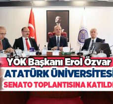 YÖK Başkanı Prof. Dr. Erol Özvar, Atatürk Üniversitesi Senato toplantısına katıldı!………….