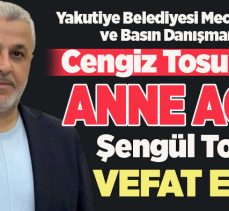 Yakutiye Belediyesi Meclis üyesi ve Basın Danışmanı Cengiz Tosun’un annesi vefat etti…