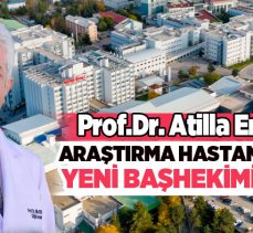 Prof. Dr. Atilla Eroğlu, Erzurum Yakutiye Araştırma Hastanesi Başhekimliğine getirildi………..