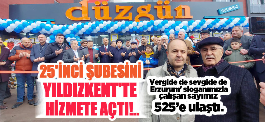 Düzgün Marketler Grubu 25. Şubesini Yıldızkent’te düzenlenen görkemli bir törenle hizmete açtı!