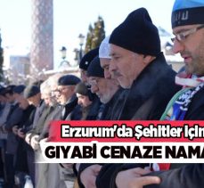 Erzurum’da Cuma namazı sonrası şehitler için gıyabi cenaze namazı kılındı………………………….