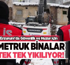 Erzurum’da toplumsal huzur için metruk binalara karşı yıkım çalışmaları devam ediyor.