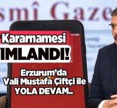 Valiler kararnamesi Resmi Gazete’de yayımlandı. Erzurum Valisi Çiftçi görevine devam edecek.